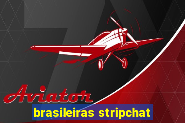 brasileiras stripchat